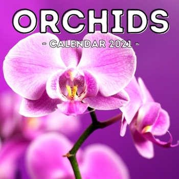 Paperback Orchids Calendar 2021: 16-Month Calendar, Cute Gift Idea For Orchid Lovers Women & Men Book