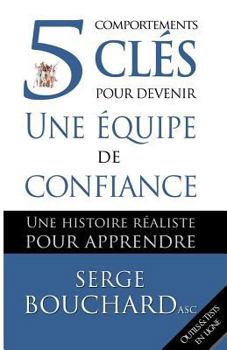 5 Comportements Cles Pour Devenir Une Equipe de Confiance: Une Histoire Realiste Pour Apprendre
