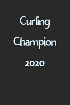 Curling Champion 2020: Lined Journal, 120 Pages, 6 x 9, Funny Curling Gift Idea, Black Matte Finish (Curling Champion 2020 Journal)