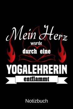 Mein Herz wurde durch eine Yogalehrerin entflammt: A5 Notizbuch | Liniert 120 Seiten | Geschenk/Geschenkidee zum Geburtstag | Weihnachten | Ostern | Vatertag | Muttertag | Namenstag (German Edition)