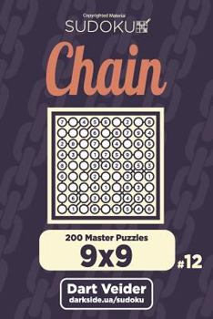 Paperback Chain Sudoku - 200 Master Puzzles 9x9 (Volume 12) Book