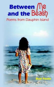 Paperback Between Me and the Beach: Poems from Dauphin Island Book