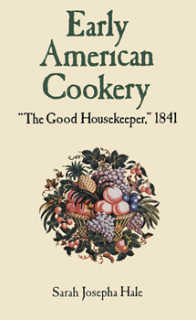 Paperback Early American Cookery: The Good Housekeeper, 1841 Book