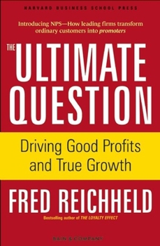 Hardcover The Ultimate Question: Driving Good Profits and True Growth Book