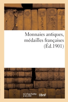 Paperback Monnaies Antiques, Médailles Françaises [French] Book