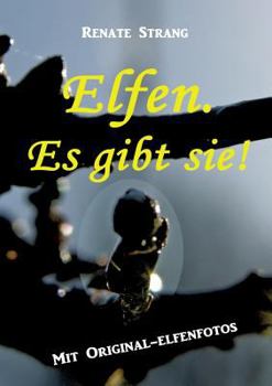 Paperback Elfen. Es gibt sie!: Mit Original-Elfenfotos [German] Book