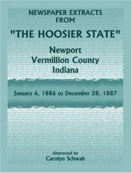 Newspaper Extracts From The Hoosier State Newspapers, Newport, Vermillion County, Indiana, January, 1886 to December 28, 1887