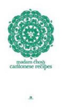 Madam Choy's Cantonese Recipes - Book  of the Heritage Cookbook