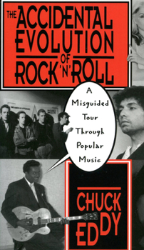 Paperback The Accidental Evolution of Rock 'n' Roll: A Misguided Tour Through Popular Music Book