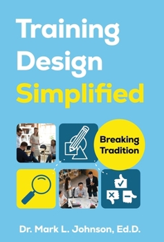 Hardcover Training Design Simplified: Breaking Tradition Book