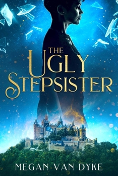 The Ugly Stepsister - Book #2 of the Reimagined Fairy Tales Collection