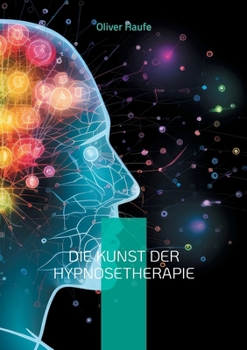 Paperback Die Kunst der Hypnosetherapie: Grundlagen, Techniken und Anwendungen [German] Book