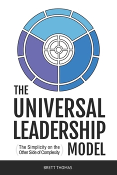 Paperback The Universal Leadership Model: The Simplicity on the Other Side of Complexity Book