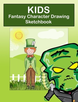 kids fantasy character drawing sketchbook: Draw and doodle your favorite characters - Children gift journal