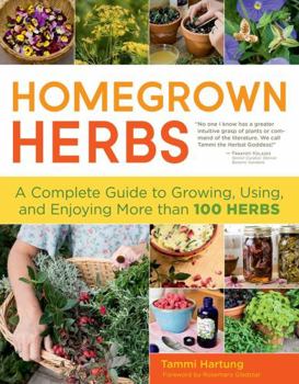 Paperback Homegrown Herbs: A Complete Guide to Growing, Using, and Enjoying More Than 100 Herbs Book