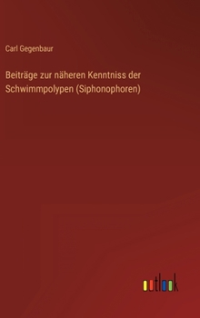 Hardcover Beiträge zur näheren Kenntniss der Schwimmpolypen (Siphonophoren) [German] Book