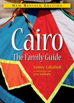 Paperback Cairo: The Family Guide: New Revised Edition Book