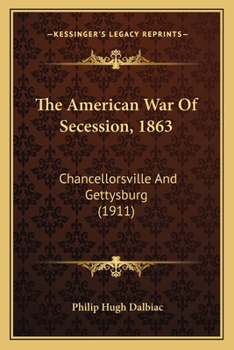 The American War Of Secession, 1863: Chancellorsville And Gettysburg