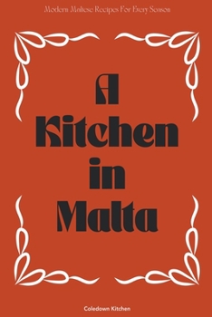 Paperback A Kitchen in Malta: Modern Maltese Recipes For Every Season Book