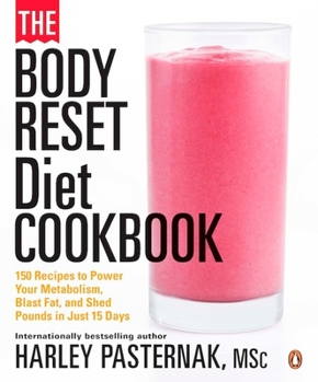 Paperback The Body Reset Diet Cookbook: 150 Recipes to Power Your Metabolism;blast Fat;and Shed Pounds I Book