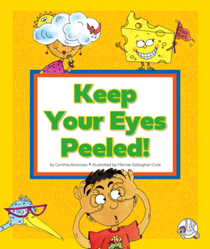 Library Binding Keep Your Eyes Peeled!: (And Other Odd Things We Say) Book