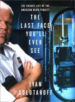 Hardcover The Last Face You'll Ever See: The Private Life of the American Death Penalty Book