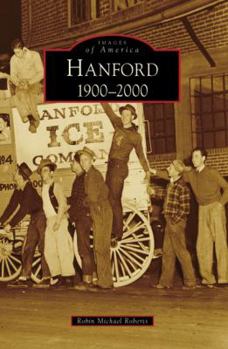 Hanford: 1900-2000 (Images of America: California) - Book  of the Images of America: California