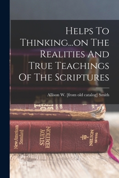 Paperback Helps To Thinking...on The Realities And True Teachings Of The Scriptures Book