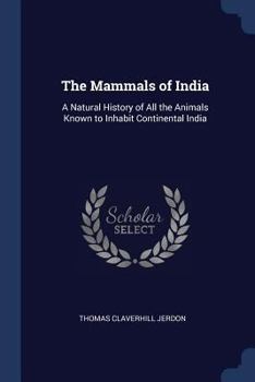 Paperback The Mammals of India: A Natural History of All the Animals Known to Inhabit Continental India Book