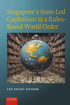 Hardcover Singapore's State-Led Capitalism in a Rules-Based World Order Book
