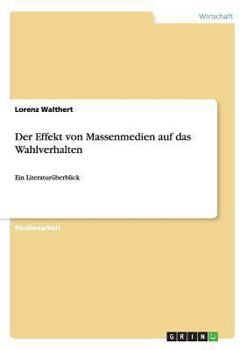 Paperback Der Effekt von Massenmedien auf das Wahlverhalten: Ein Literaturüberblick [German] Book