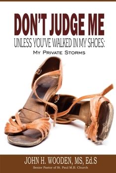 Paperback Don't Judge Me Unless You've Walked In My Shoes: My Private Storms Book