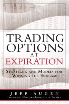 Hardcover Trading Options at Expiration: Strategies and Models for Winning the Endgame Book