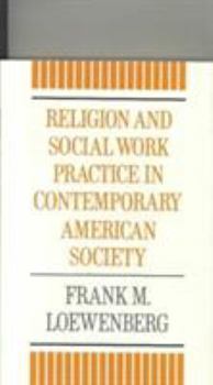 Hardcover Religion and Social Work Practice in Contemporary American Society Book