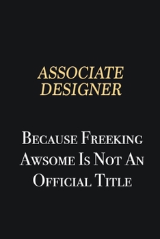 Paperback Associate Designer Because Freeking Awsome is not an official title: Writing careers journals and notebook. A way towards enhancement Book