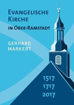 Paperback Evangelische Kirche in Ober-Ramstadt: 1517 1717 2017 [German] Book