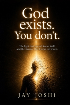 Paperback God exists. You don't.: The light that doesn't know itself and the shadow that knows too much. Book
