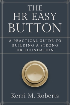 Paperback The HR Easy Button: A Practical Guide to Building a Strong HR Foundation Book