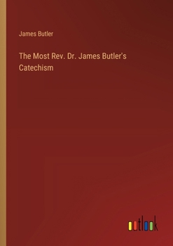 Paperback The Most Rev. Dr. James Butler's Catechism Book