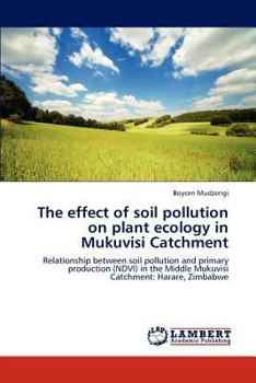 Paperback The effect of soil pollution on plant ecology in Mukuvisi Catchment Book