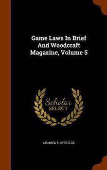 Hardcover Game Laws in Brief and Woodcraft Magazine, Volume 5 Book