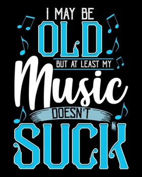 Paperback I May Be Old But At Least My Music Doesn't Suck: I May Be Old But At Least My Music Doesn't Suck 2020-2021 Weekly Planner & Gratitude Journal (110 Pag Book