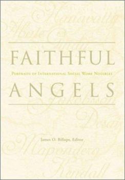 Paperback Faithful Angels: Portraits of International Social Work Notables Book