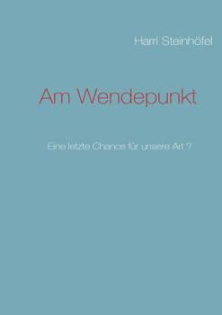 Paperback Am Wendepunkt: Eine letzte Chance für unsere Art ? [German] Book