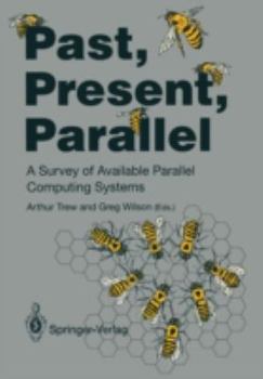 Paperback Past, Present, Parallel: A Survey of Available Parallel Computer Systems Book