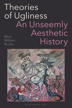 Hardcover Theories of Ugliness: An Unseemly Aesthetic History Book