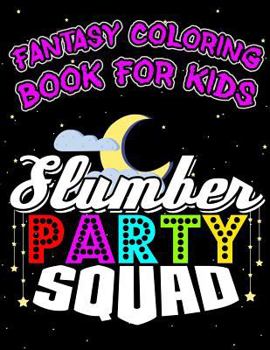 Paperback Fantasy Coloring Book For Kids Slumber Party Squad: Halloween Kids Coloring Book with Fantasy Style Line Art Drawings Book