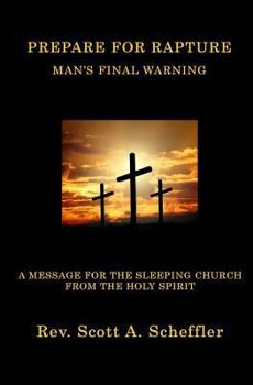 Paperback Prepare For Rapture: Man's Final Warning Book