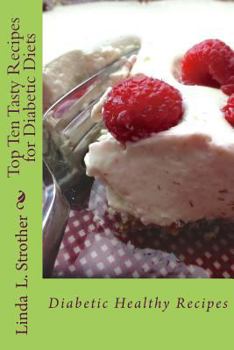 Paperback Top Ten Tasty Recipes for Diabetic Diets: Diabetic Healthy Recipes Book