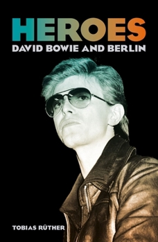 Paperback Heroes: David Bowie and Berlin Book